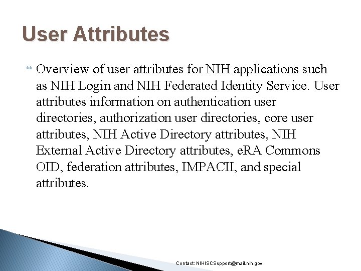 User Attributes Overview of user attributes for NIH applications such as NIH Login and