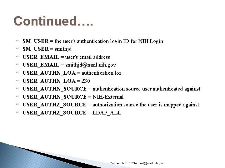 Continued…. SM_USER = the user's authentication login ID for NIH Login SM_USER = smithjd