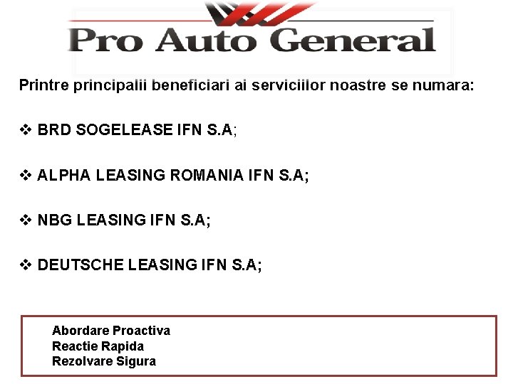 Printre principalii beneficiari ai serviciilor noastre se numara: v BRD SOGELEASE IFN S. A;