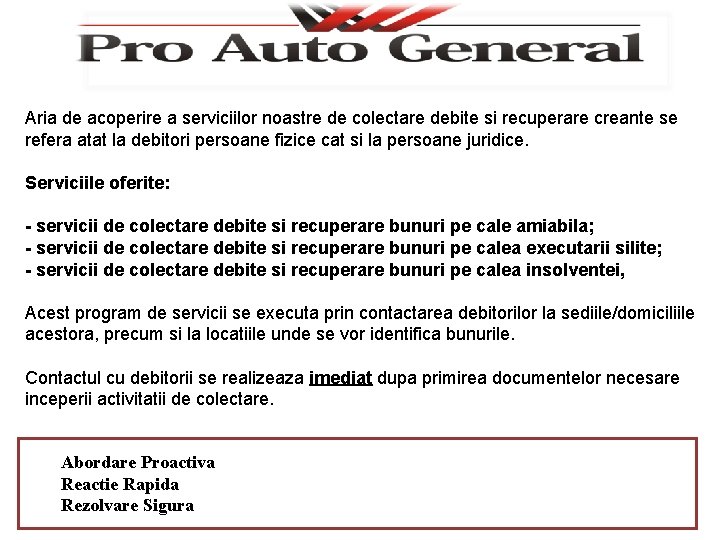 Aria de acoperire a serviciilor noastre de colectare debite si recuperare creante se refera