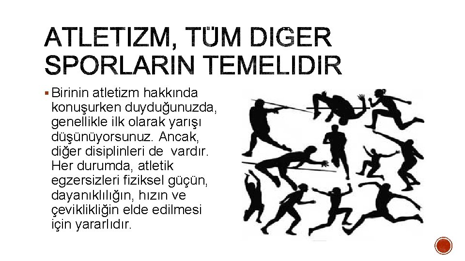 § Birinin atletizm hakkında konuşurken duyduğunuzda, genellikle ilk olarak yarışı düşünüyorsunuz. Ancak, diğer disiplinleri