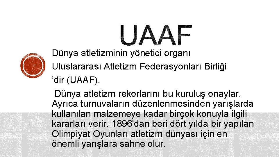 Dünya atletizminin yönetici organı Uluslararası Atletizm Federasyonları Birliği ’dir (UAAF). Dünya atletizm rekorlarını bu