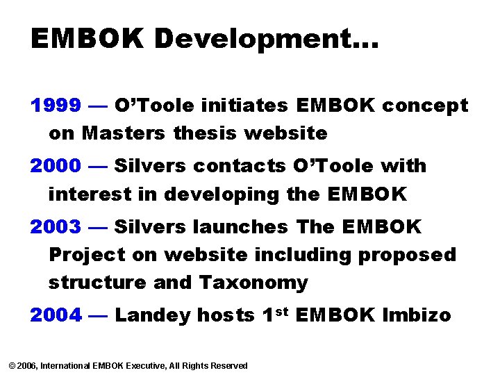EMBOK Development… 1999 — O’Toole initiates EMBOK concept on Masters thesis website 2000 —