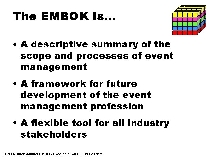 The EMBOK Is… • A descriptive summary of the scope and processes of event