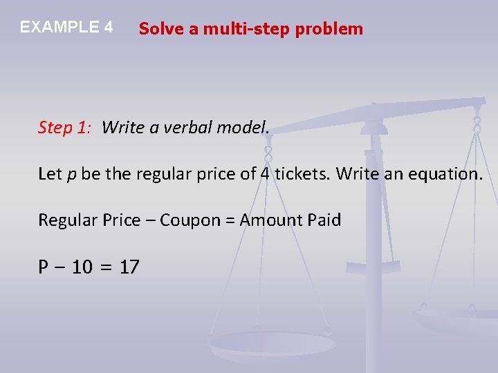 EXAMPLE 4 Solve a multi-step problem Step 1: Write a verbal model. Let p