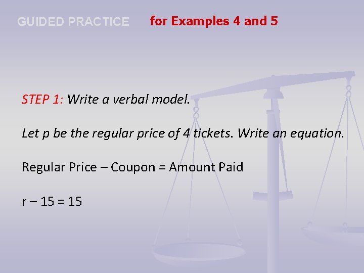 GUIDED PRACTICE for Examples 4 and 5 STEP 1: Write a verbal model. Let