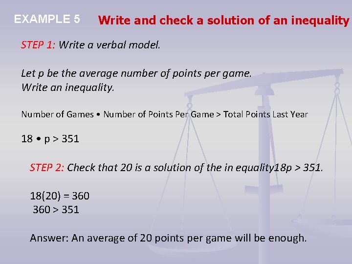 EXAMPLE 5 Write and check a solution of an inequality STEP 1: Write a