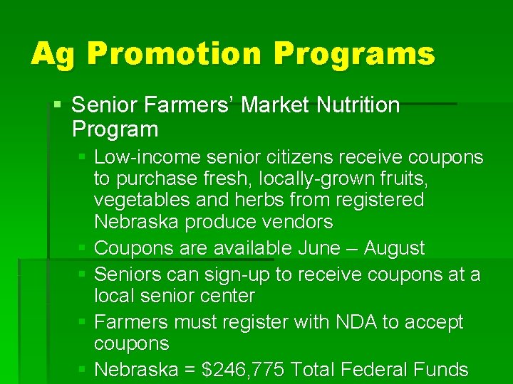 Ag Promotion Programs § Senior Farmers’ Market Nutrition Program § Low-income senior citizens receive