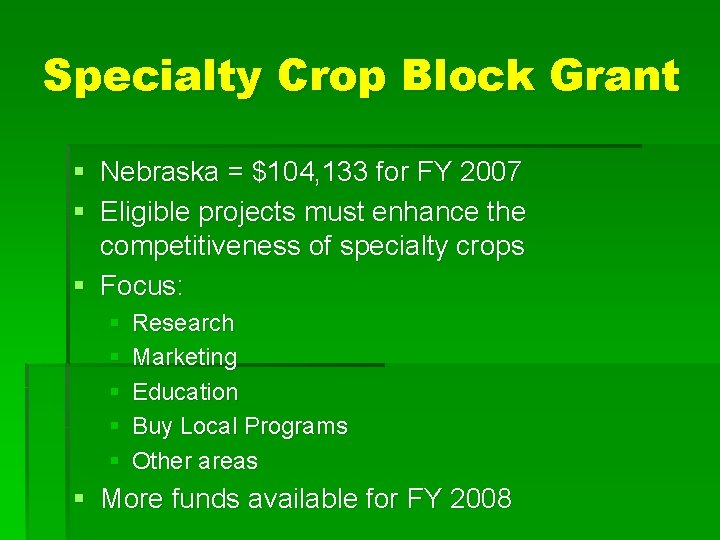 Specialty Crop Block Grant § Nebraska = $104, 133 for FY 2007 § Eligible