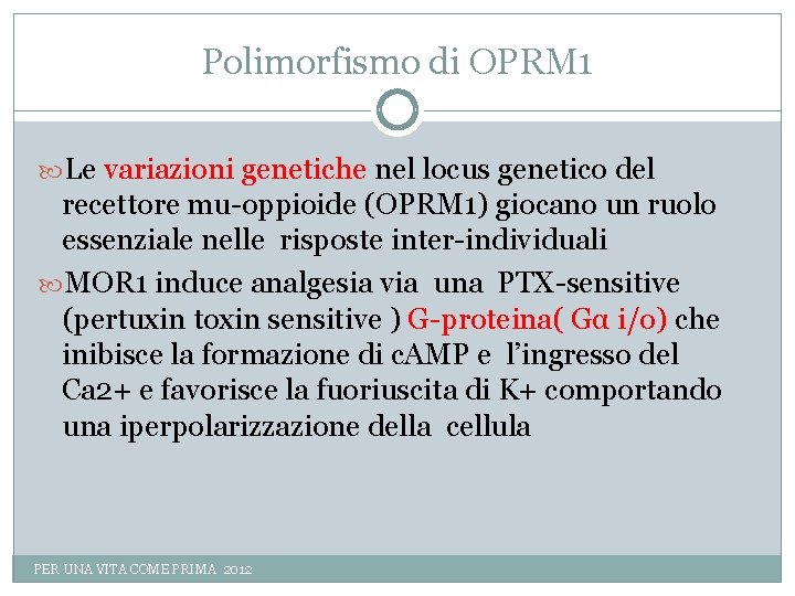Polimorfismo di OPRM 1 Le variazioni genetiche nel locus genetico del recettore mu-oppioide (OPRM