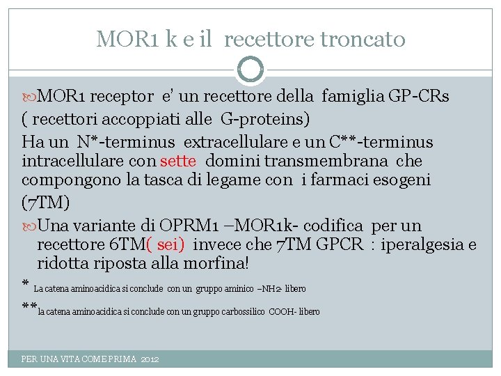 MOR 1 k e il recettore troncato MOR 1 receptor e’ un recettore della