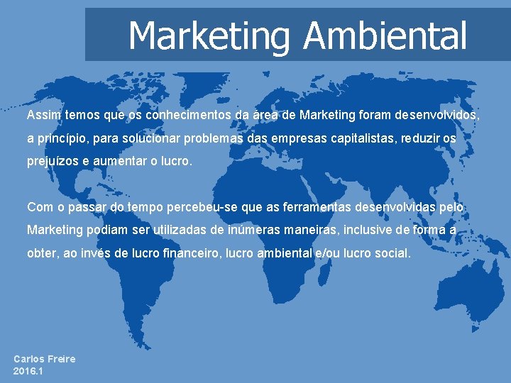 Marketing Ambiental Assim temos que os conhecimentos da área de Marketing foram desenvolvidos, a