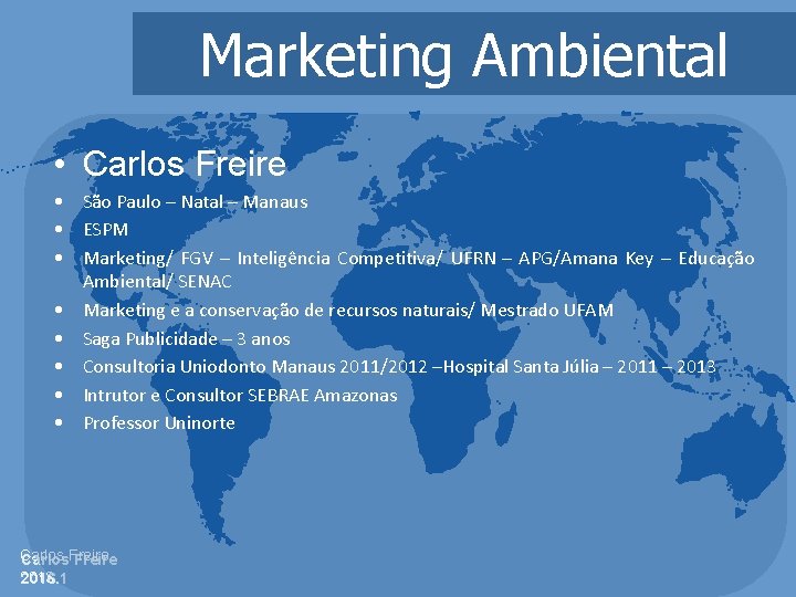 Marketing Ambiental • Carlos Freire • São Paulo – Natal – Manaus • ESPM