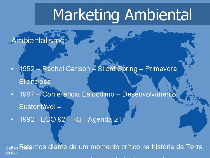 Marketing Ambientalismo: • 1962 – Rachel Carlson – Silent Spring – Primavera Silenciosa •