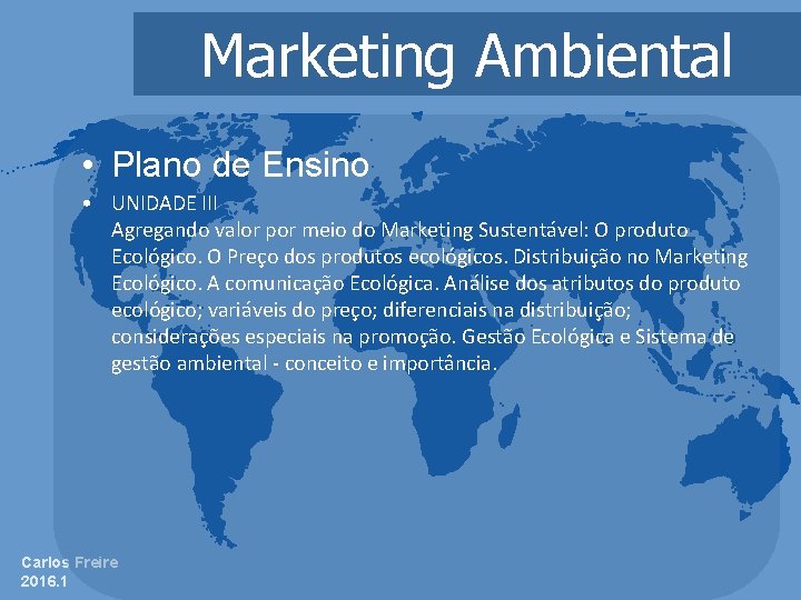 Marketing Ambiental • Plano de Ensino • UNIDADE III Agregando valor por meio do