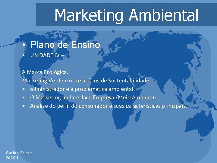Marketing Ambiental • Plano de Ensino • UNIDADE IV – A Marca Ecológica. Marketing