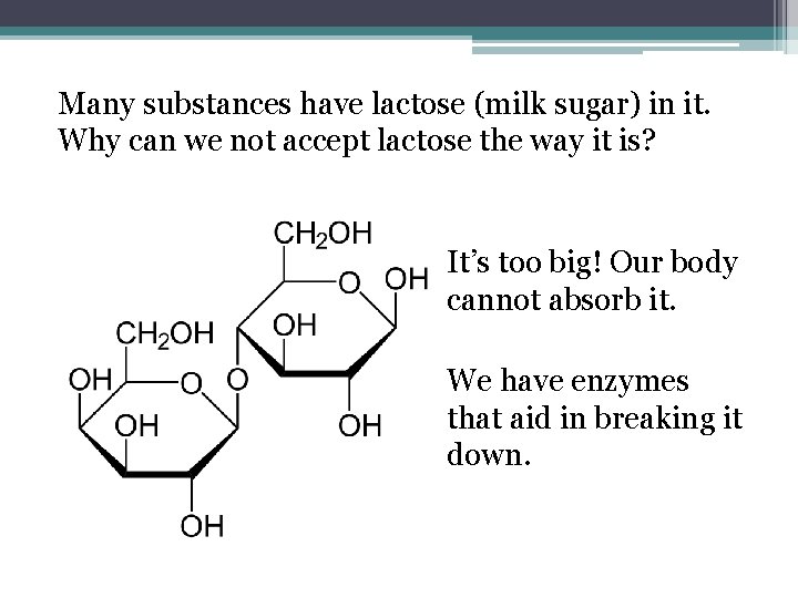Many substances have lactose (milk sugar) in it. Why can we not accept lactose