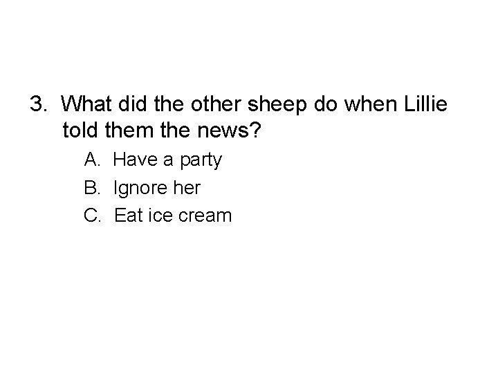 3. What did the other sheep do when Lillie told them the news? A.