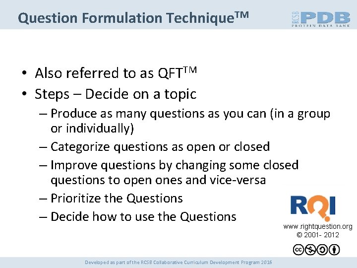 Question Formulation Technique. TM • Also referred to as QFTTM • Steps – Decide