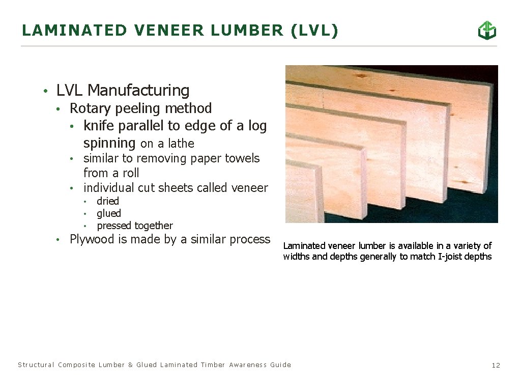 LAMINATED VENEER LUMBER (LVL) • LVL Manufacturing • Rotary peeling method • knife parallel