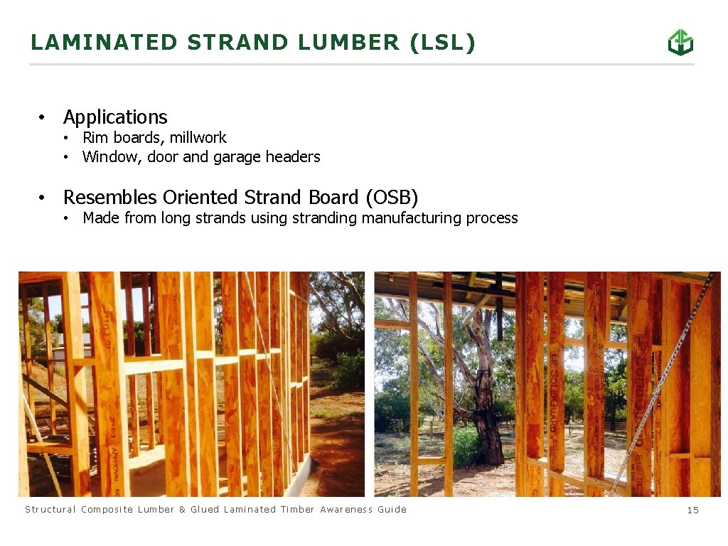LAMINATED STRAND LUMBER (LSL) • Applications • Rim boards, millwork • Window, door and