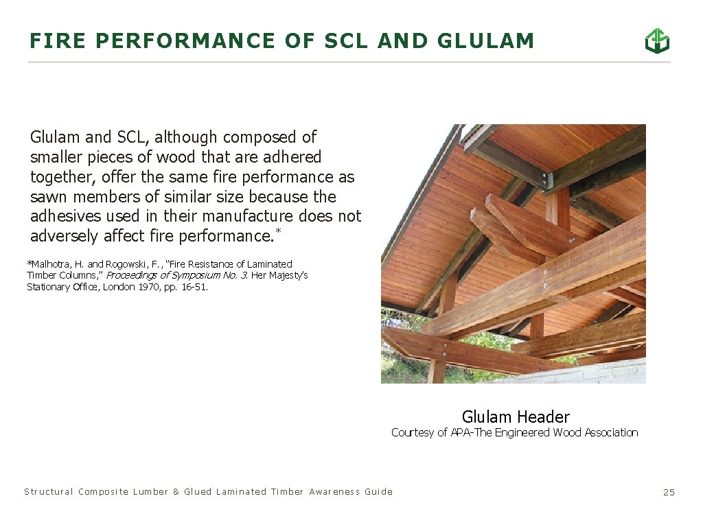 FIRE PERFORMANCE OF SCL AND GLULAM Glulam and SCL, although composed of smaller pieces