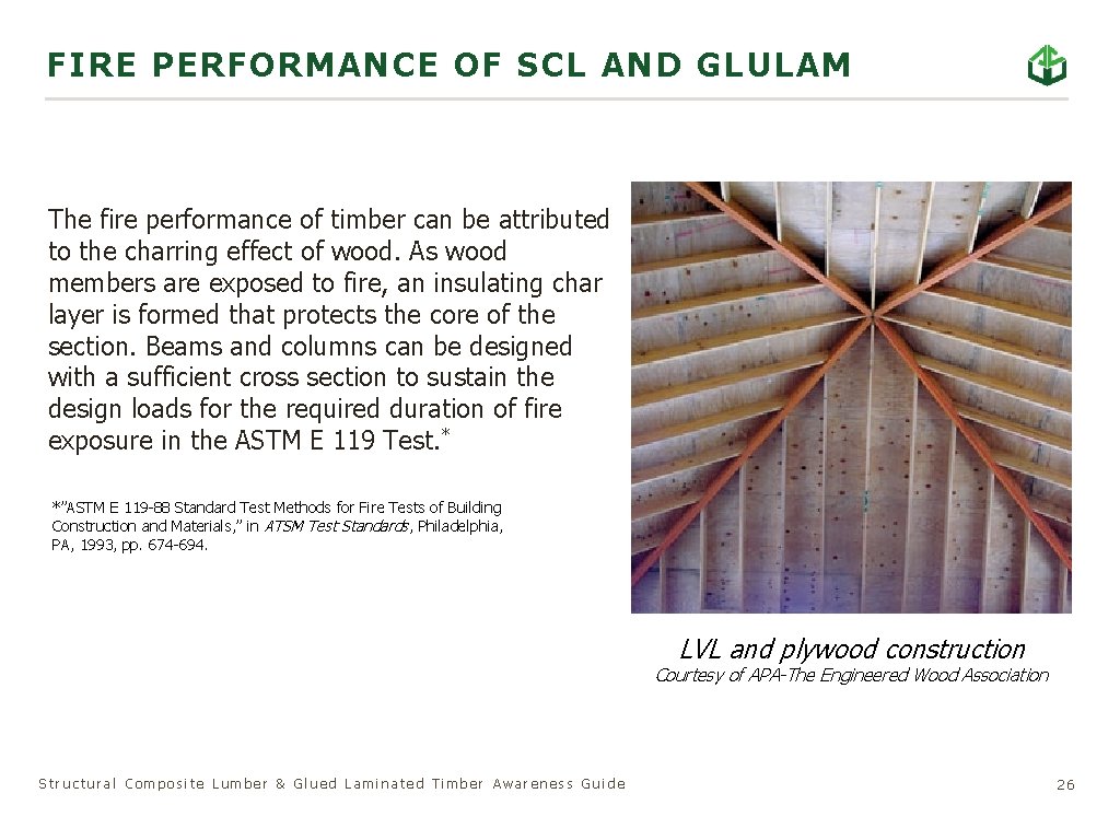 FIRE PERFORMANCE OF SCL AND GLULAM The fire performance of timber can be attributed