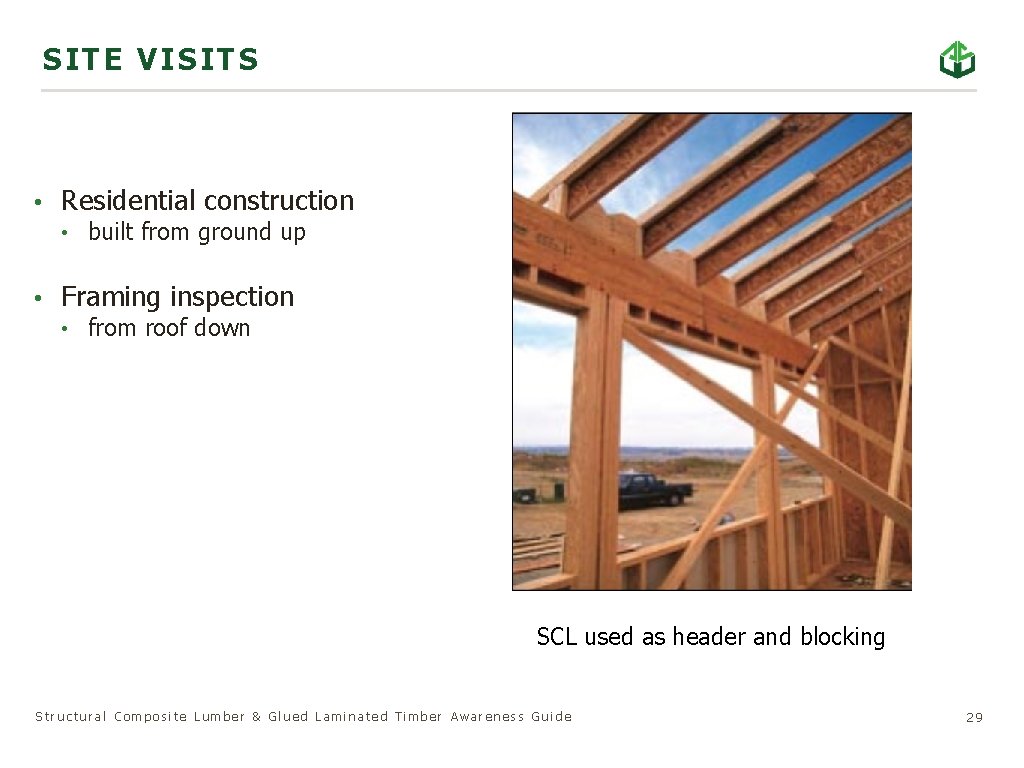 SIT E VISITS • Residential construction • built from ground up • Framing inspection