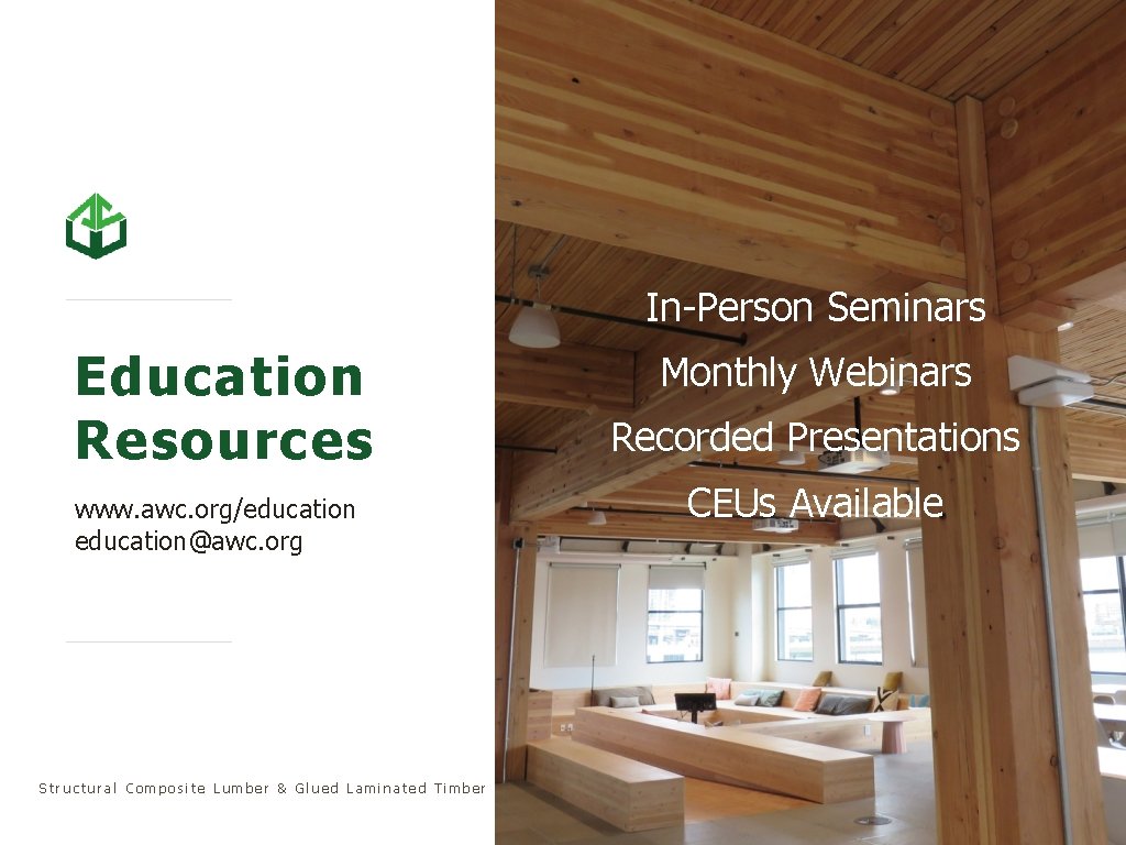 In-Person Seminars Education Resources Monthly Webinars Recorded Presentations www. awc. org/education@awc. org Structural Composite