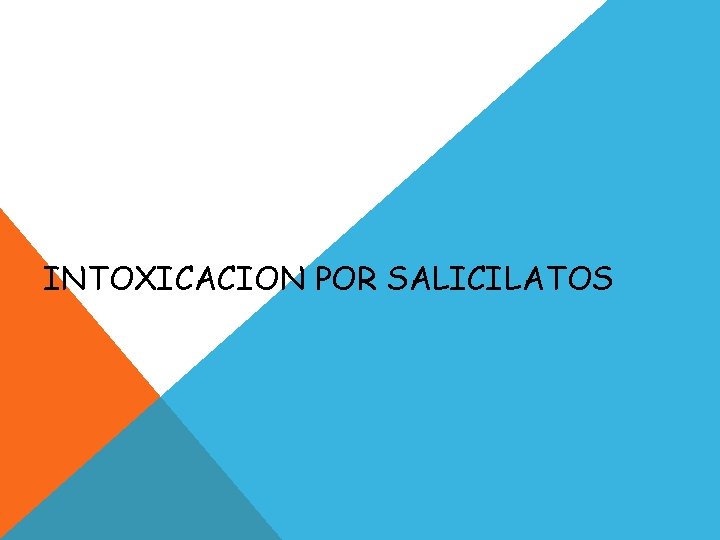 INTOXICACION POR SALICILATOS 