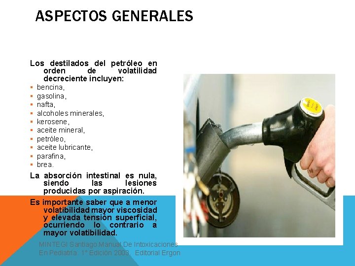 ASPECTOS GENERALES Los destilados del petróleo en orden de volatilidad decreciente incluyen: § bencina,