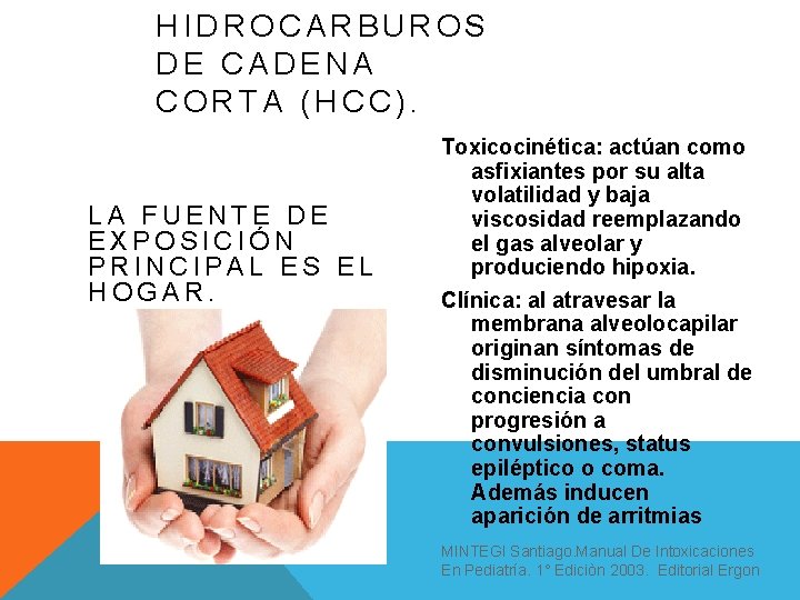 HIDROCARBUROS DE CADENA CORTA (HCC). LA FUENTE DE EXPOSICIÓN PRINCIPAL ES EL HOGAR. Toxicocinética: