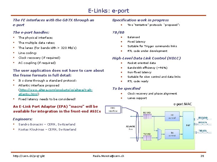 E-Links: e-port The FE interfaces with the GBTX through an e-port Specification work in