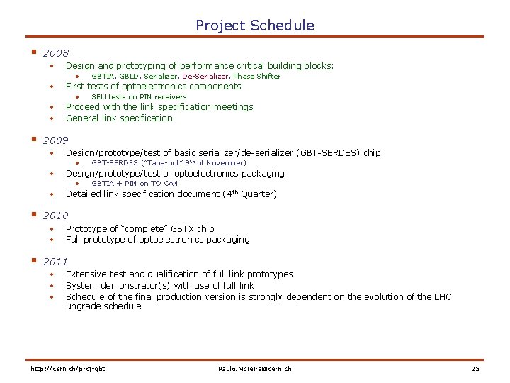 Project Schedule § 2008 • Design and prototyping of performance critical building blocks: •