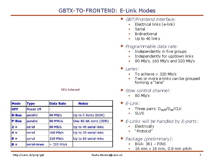 GBTX-TO-FRONTEND: E-Link Modes § § § SEU tolerant § § http: //cern. ch/proj-gbt Paulo.