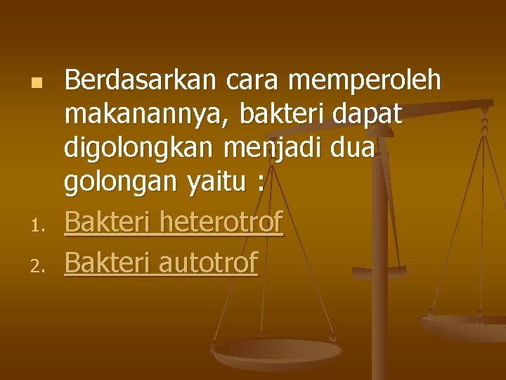 n 1. 2. Berdasarkan cara memperoleh makanannya, bakteri dapat digolongkan menjadi dua golongan yaitu