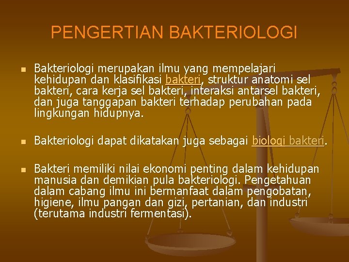 PENGERTIAN BAKTERIOLOGI n n n Bakteriologi merupakan ilmu yang mempelajari kehidupan dan klasifikasi bakteri,