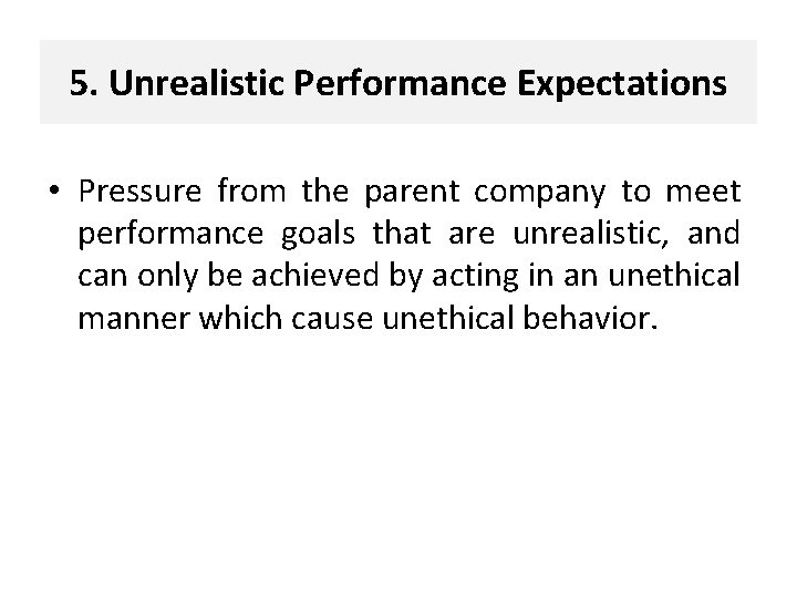 5. Unrealistic Performance Expectations • Pressure from the parent company to meet performance goals