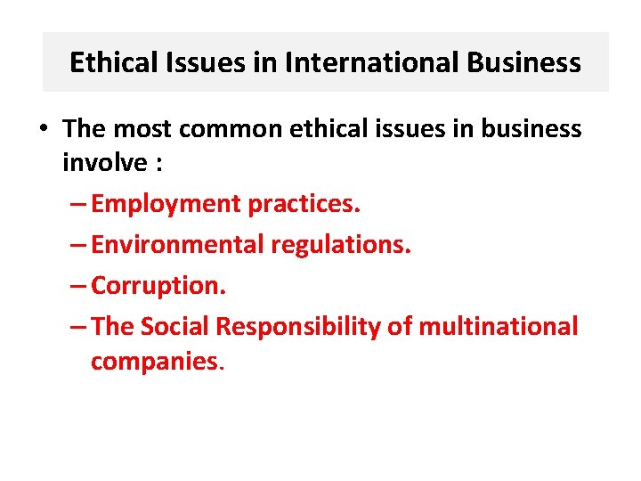 Ethical Issues in International Business • The most common ethical issues in business involve