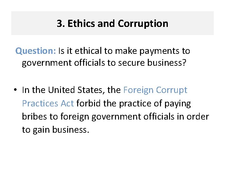 3. Ethics and Corruption Question: Is it ethical to make payments to government officials