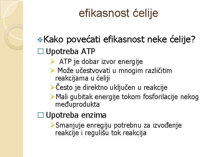 efikasnost ćelije v. Kako povećati efikasnost neke ćelije? � Upotreba ATP Ø ATP je