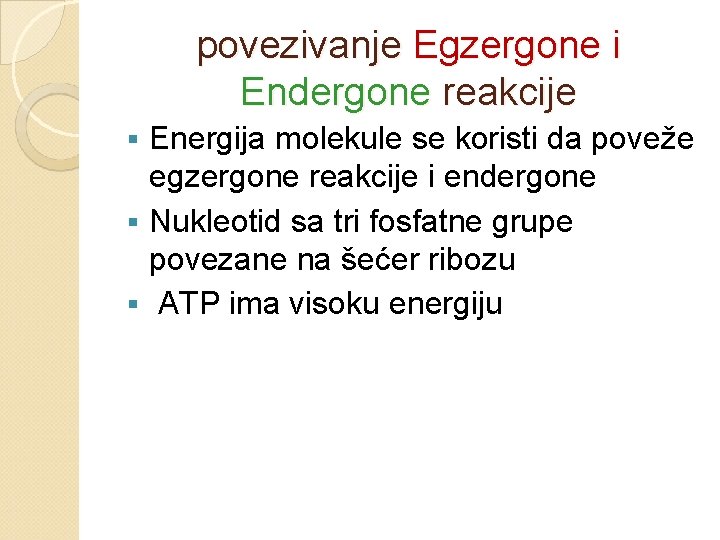 povezivanje Egzergone i Endergone reakcije Energija molekule se koristi da poveže egzergone reakcije i