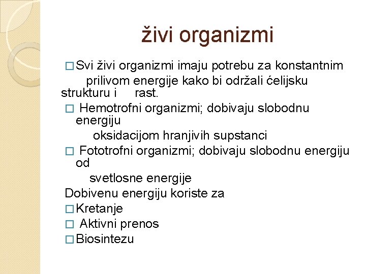 živi organizmi � Svi živi organizmi imaju potrebu za konstantnim prilivom energije kako bi