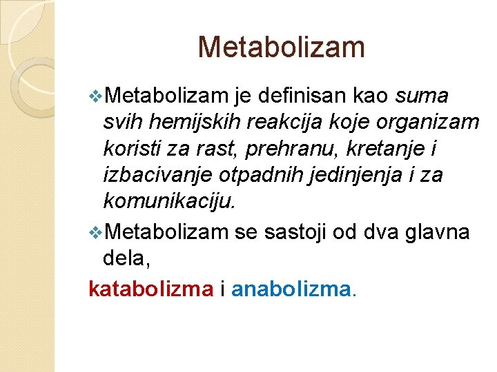 Metabolizam v. Metabolizam je definisan kao suma svih hemijskih reakcija koje organizam koristi za