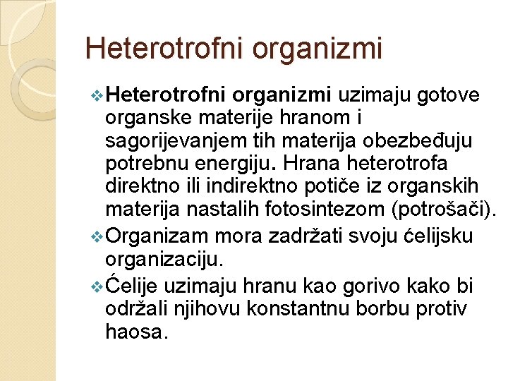 Heterotrofni organizmi v. Heterotrofni organizmi uzimaju gotove organske materije hranom i sagorijevanjem tih materija