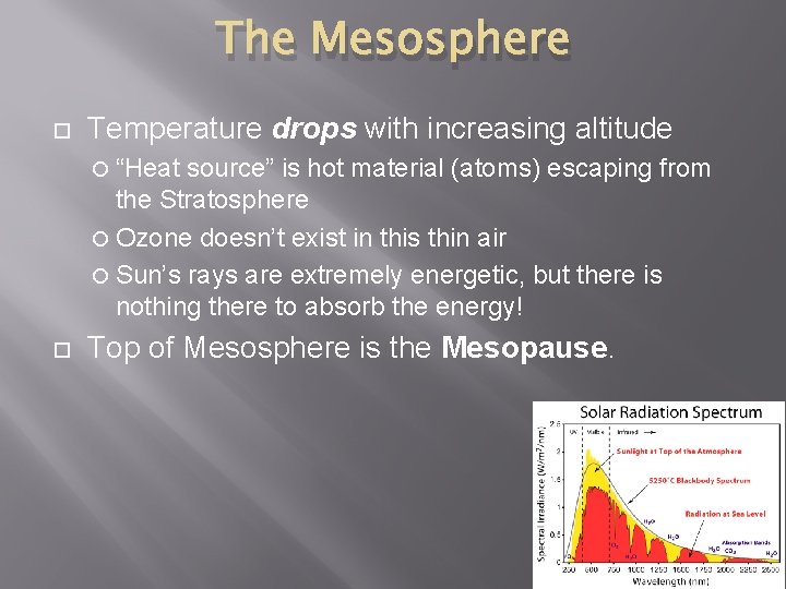 The Mesosphere Temperature drops with increasing altitude “Heat source” is hot material (atoms) escaping