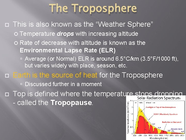 The Troposphere This is also known as the “Weather Sphere” Temperature drops with increasing