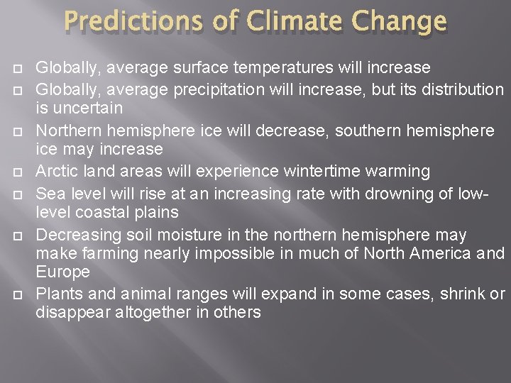 Predictions of Climate Change Globally, average surface temperatures will increase Globally, average precipitation will