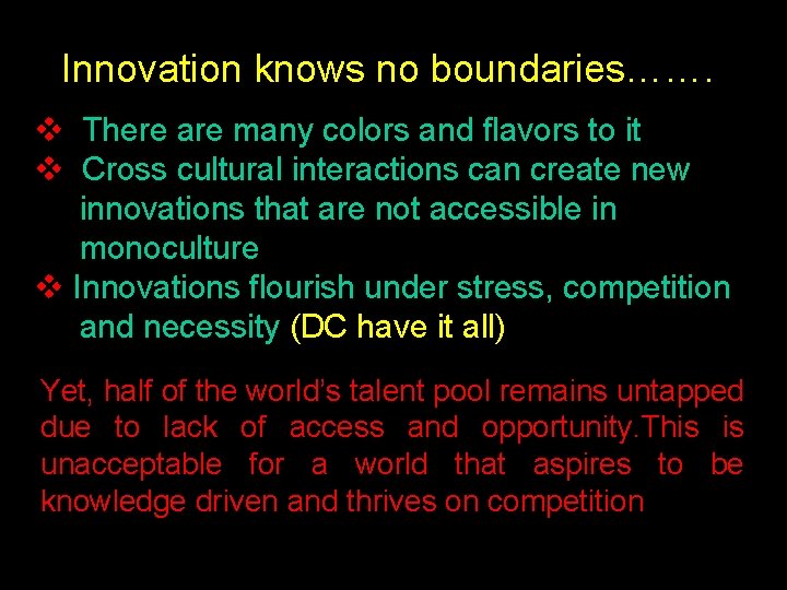 Innovation knows no boundaries……. v There are many colors and flavors to it v