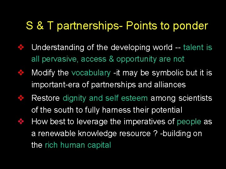 S & T partnerships- Points to ponder v Understanding of the developing world --